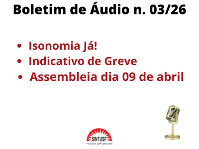 Boletim de Áudio nº 03/26 – Indicativo de Greve, Isonomia Já!
